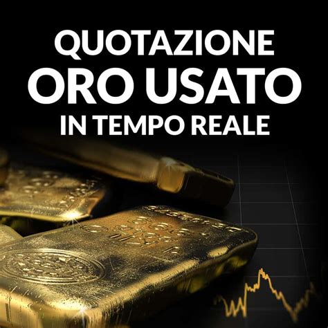 Quotazione oro usato 